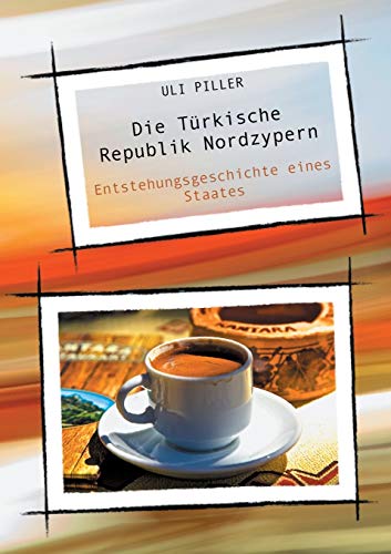 Die Türkische Republik Nordzypern: Entstehungsgeschichte eines Staates