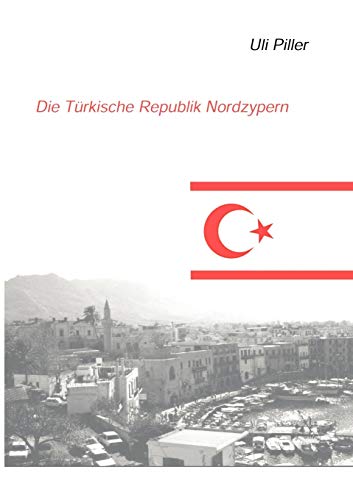 Die türkische Republik Nordzypern: Ein politisch-kulturelles Lesebuch