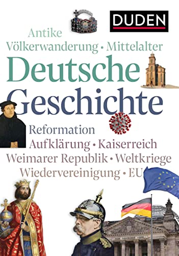 Deutsche Geschichte: Von der Antike bis heute (Duden - Allgemeinbildung)