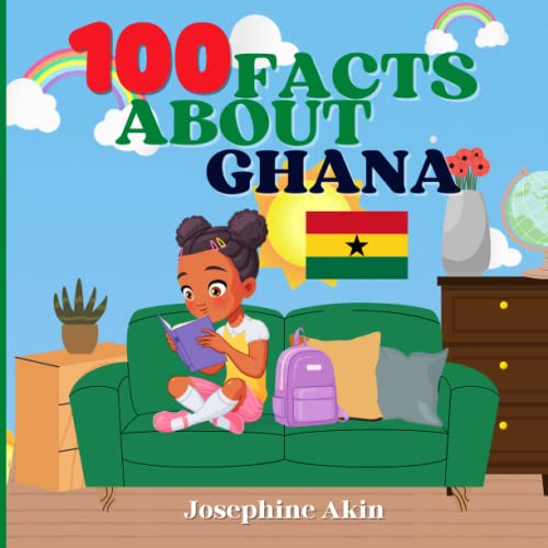 100 Facts About Ghana: For Kids, Fun Facts About Ghana, History, Sports, Attractions, Cities and Parishes, Culture, Geography and Foods of Ghana