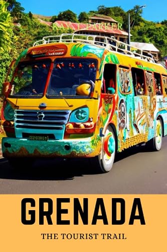 Grenada: The Tourist Trail (Caribbean like no other)