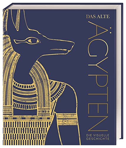 Das alte Ägypten: Die visuelle Geschichte. Hochwertiger Bildband mit 850 Fotos, 3D-Illustrationen, Karten und Zeitleisten (DK Kulturgeschichte)