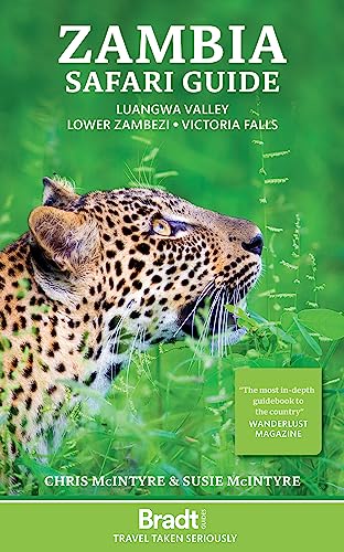 Zambia Safari Guide: Luangwa Valley • Lower Zambezi • Victoria Falls (Bradt Travel Guide)